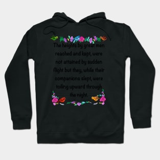 Inspirational motivational affirmation 2022, The heights by great men reached and kept Hoodie